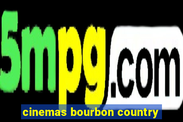 cinemas bourbon country