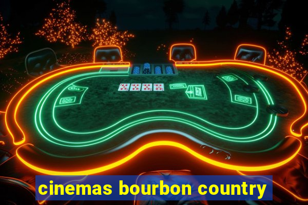 cinemas bourbon country