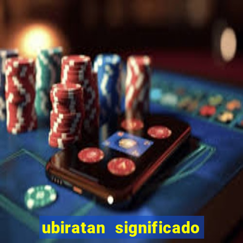 ubiratan significado tupi guarani