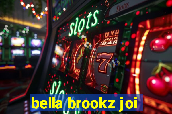 bella brookz joi