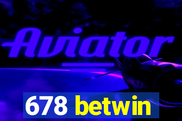 678 betwin