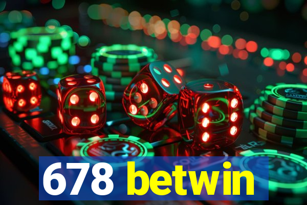 678 betwin