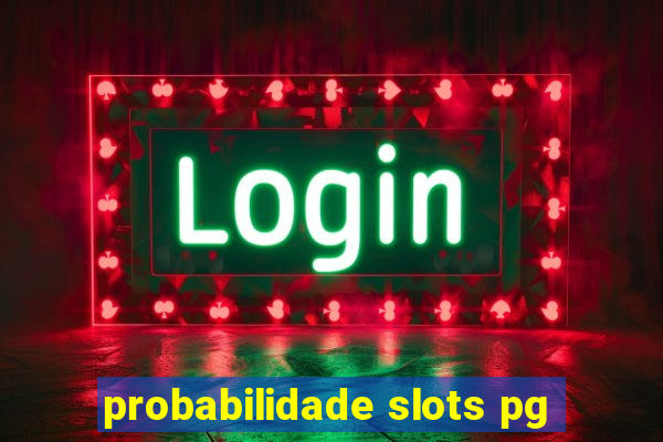 probabilidade slots pg