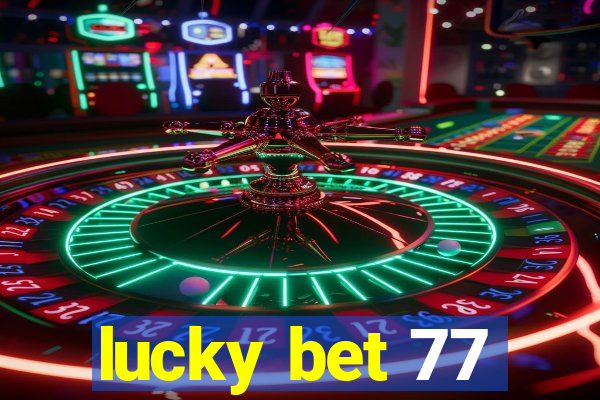 lucky bet 77