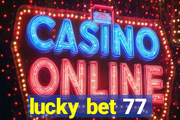 lucky bet 77