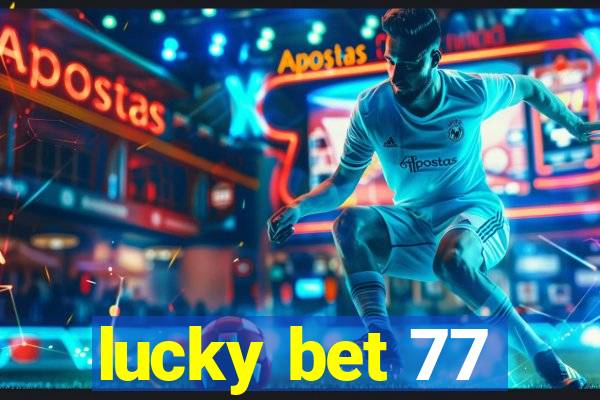 lucky bet 77