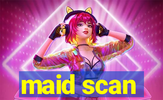 maid scan