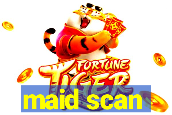 maid scan