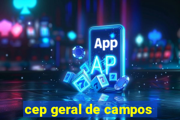 cep geral de campos