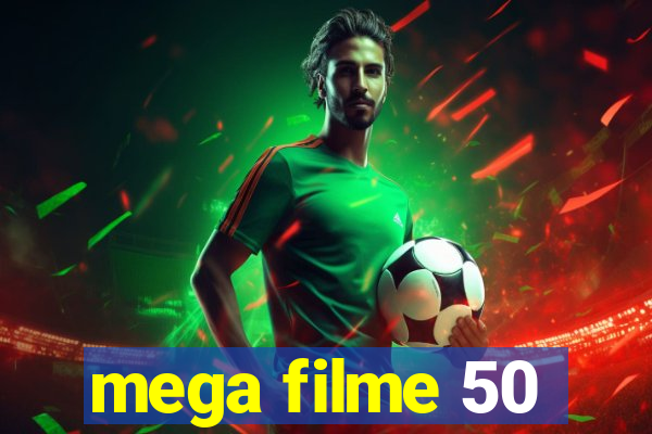 mega filme 50