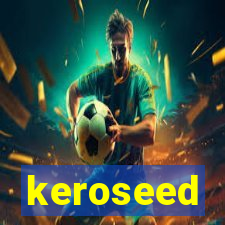 keroseed