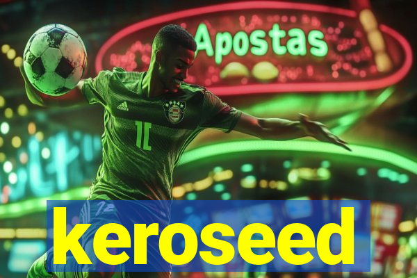 keroseed