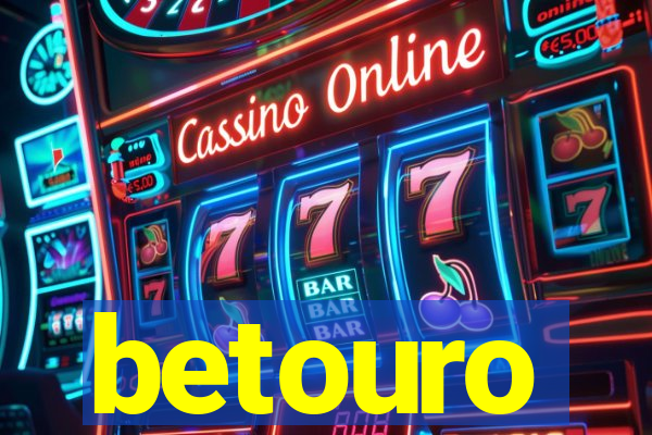 betouro