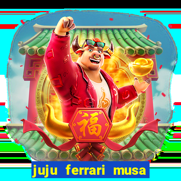 juju ferrari musa do botafogo pelada