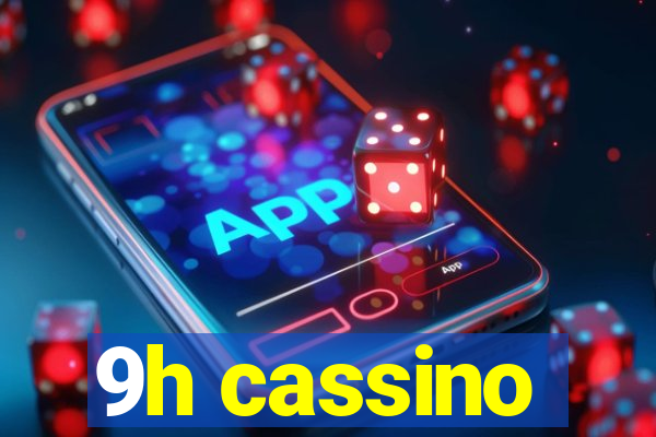 9h cassino