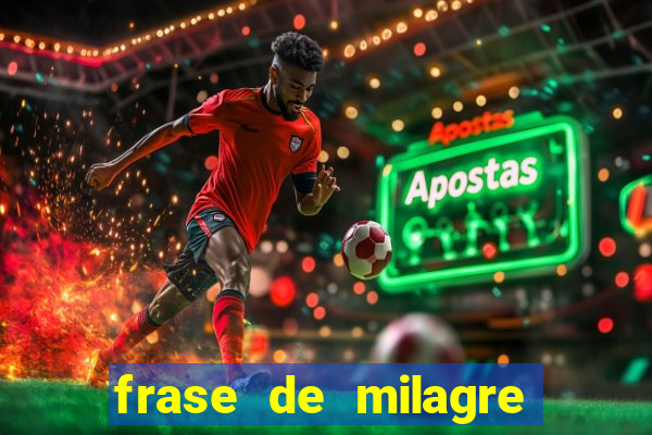 frase de milagre de deus