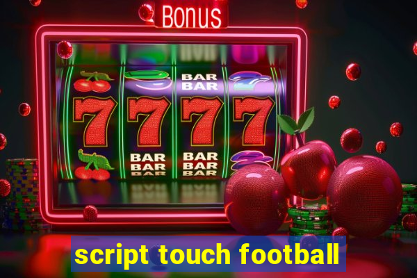 script touch football