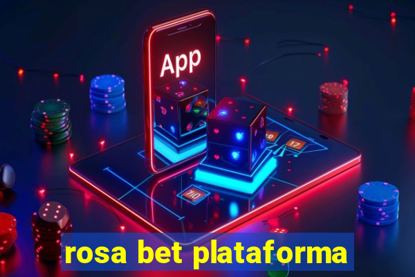 rosa bet plataforma