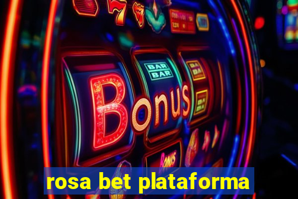 rosa bet plataforma