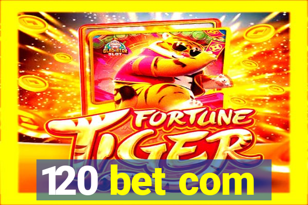 120 bet com