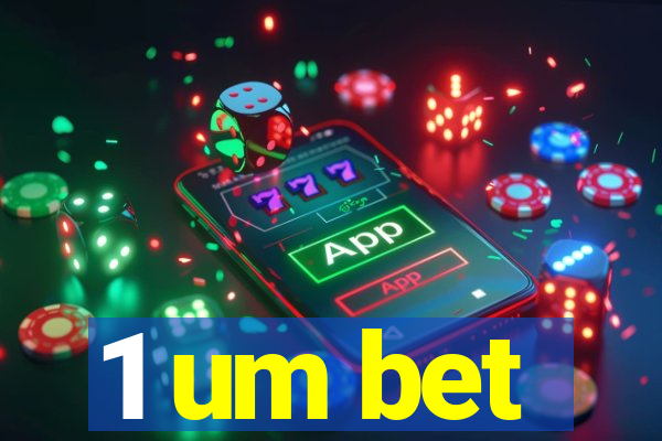 1 um bet