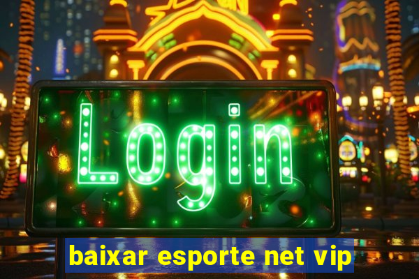 baixar esporte net vip