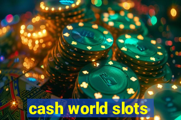 cash world slots