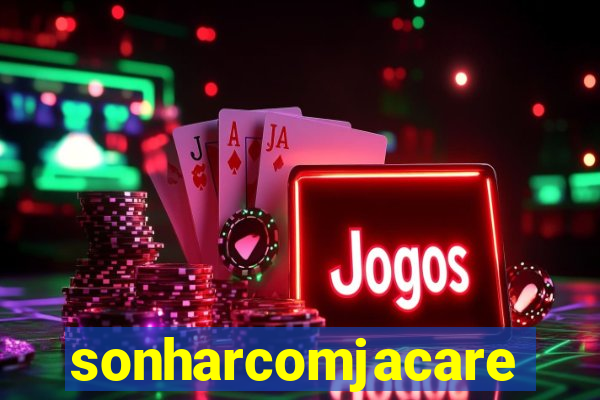 sonharcomjacare