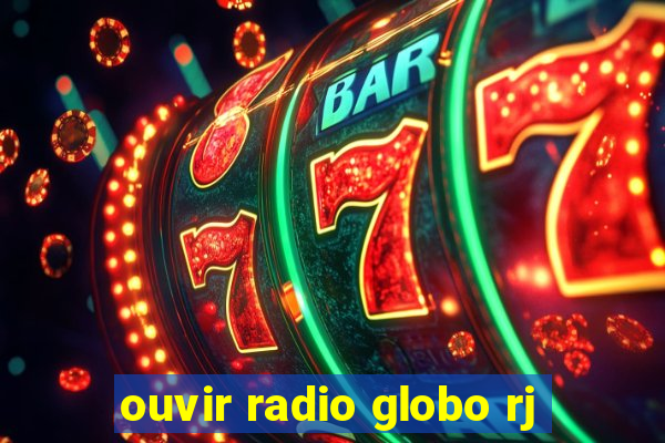 ouvir radio globo rj
