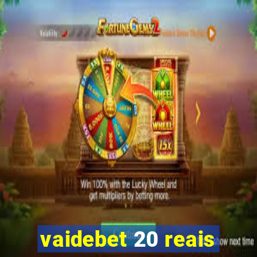 vaidebet 20 reais