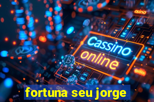fortuna seu jorge