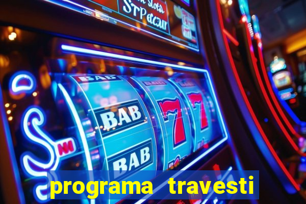 programa travesti em salvador