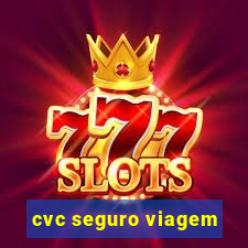 cvc seguro viagem