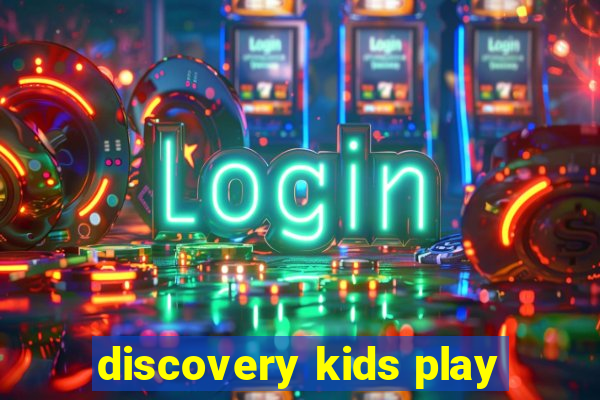 discovery kids play