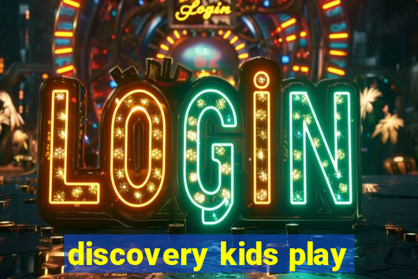 discovery kids play