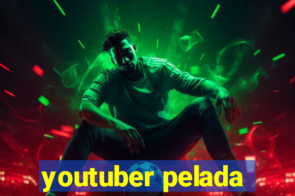 youtuber pelada