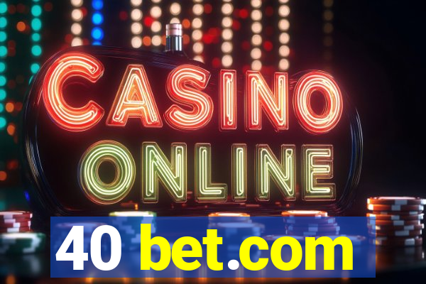 40 bet.com