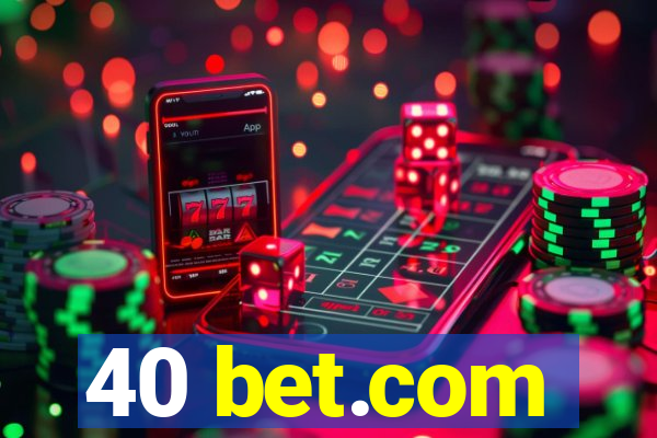 40 bet.com