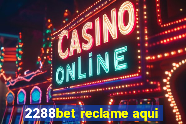 2288bet reclame aqui