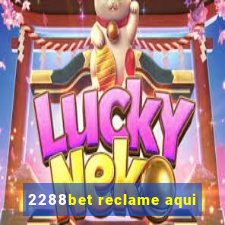 2288bet reclame aqui