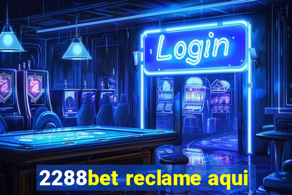 2288bet reclame aqui