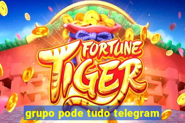 grupo pode tudo telegram