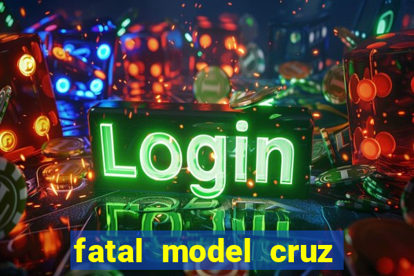 fatal model cruz das almas ba