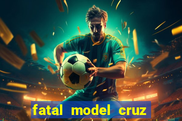 fatal model cruz das almas ba