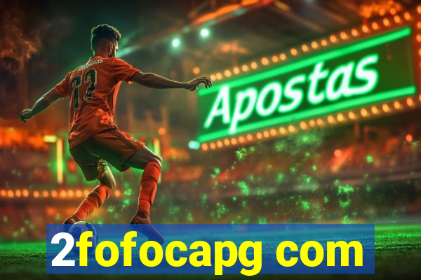2fofocapg com