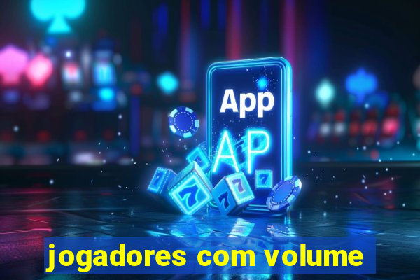 jogadores com volume