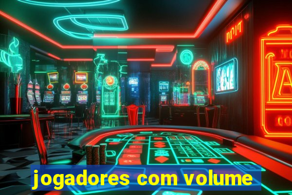 jogadores com volume