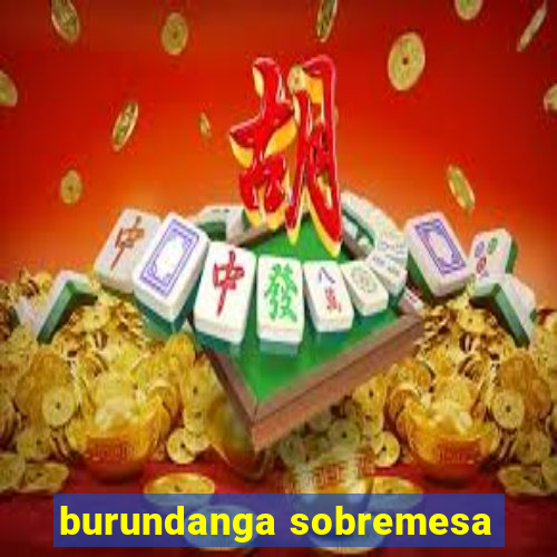 burundanga sobremesa