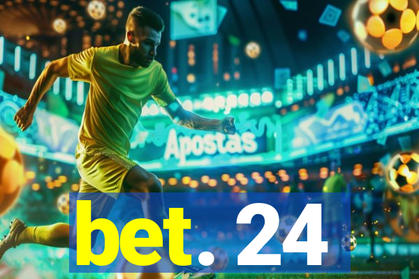 bet. 24