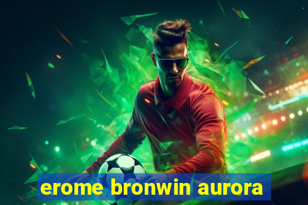 erome bronwin aurora